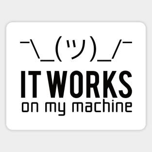 Programmer T-shirt - It works on my machine Magnet